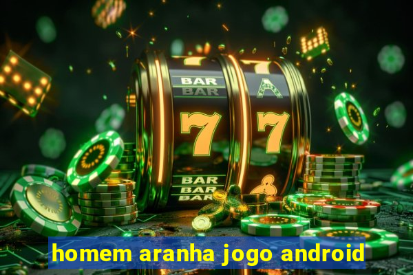 homem aranha jogo android